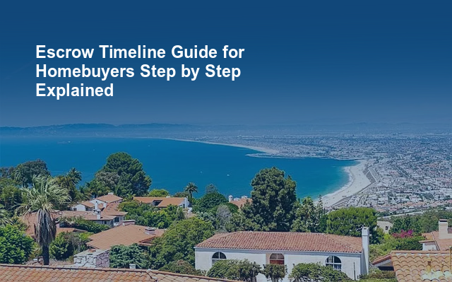 Escrow Timeline Guide for Homebuyers Step by Step Explained.jpg