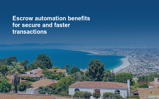 Escrow automation benefits for secure and faster transactions.jpg