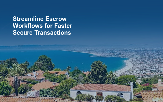 Streamline Escrow Workflows for Faster Secure Transactions.jpg