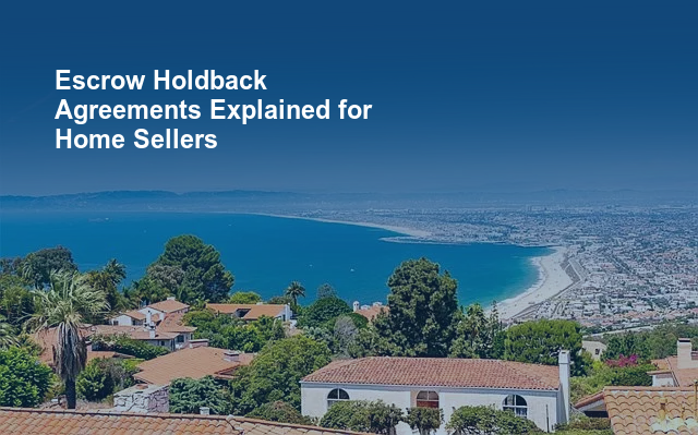 Escrow Holdback Agreements Explained for Home Sellers.jpg
