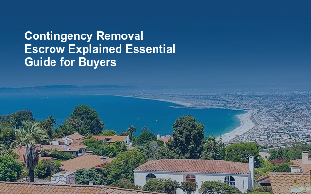 Contingency Removal Escrow Explained Essential Guide for Buyers.jpg