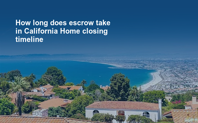 How long does escrow take in California Home closing timeline.jpg