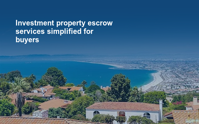 Investment property escrow services simplified for buyers.jpg